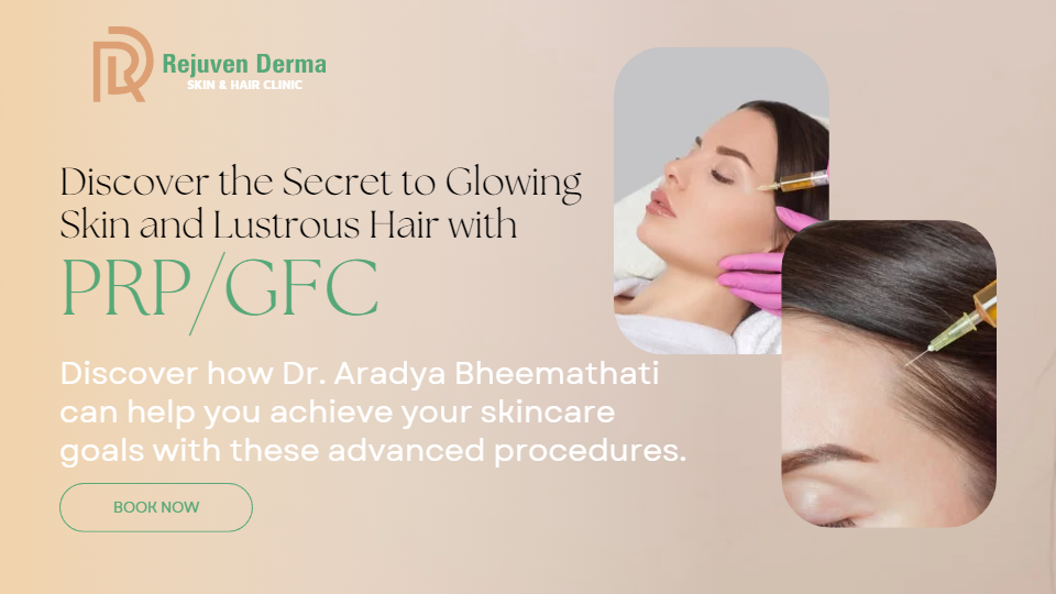 Discover the Secret to Glowing Skin and Lustrous Hair: PRP/GFC at Rejuven Derma